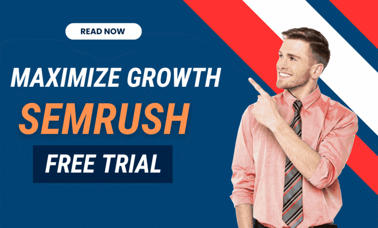 Read Now Maximize Growth with Semrush Free Trial